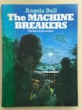 The Machine Breakers - The Story Of The Luddites - True StoriesBook Cover image